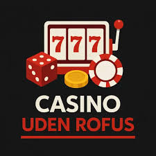 Casino Online Uden RoFUS - Spil Uden Begrænsninger Casino Online Uden RoFUS - Spil Uden Begrænsninger