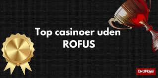 Casino uden ROFUS MGA Din Guide til Spil uden Begrænsninger